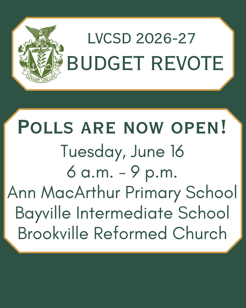 LVCSD 2026-27 Budget Revote. Polls are now open! Tuesday, June 16 6 a.m. - 9 p.m. Ann MacArthur Primary School, Bayville Intermediate School, Brookville Reformed Church.