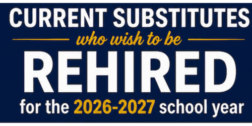 Current Substitutes who wish to be rehired for the 2026-2027 school year
