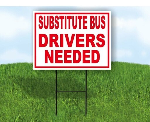 Sign that says "Substitute Bus Drivers Needed"