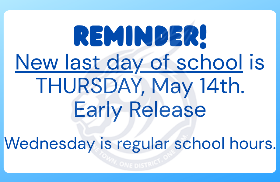 last day of school is Thursday, May 14th, early release schedule