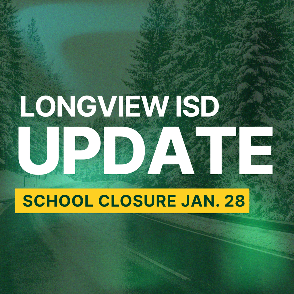Longview ISD Update School Closure Jan 28