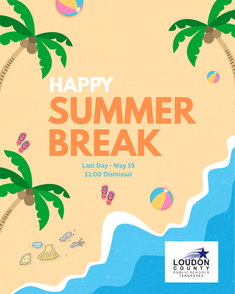 Summer Break starts May 15 with 11:00 dismissal