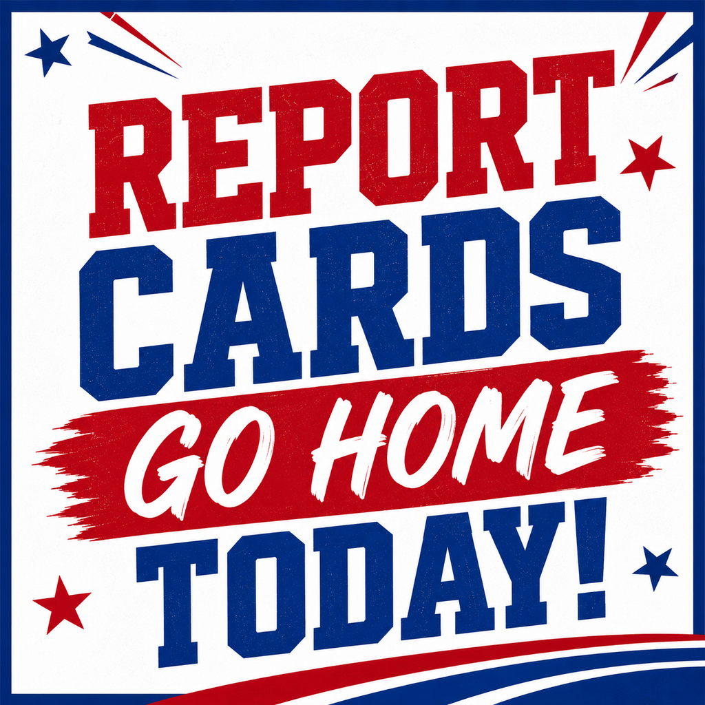 Bold red, blue, and white text on a white background. It reads "REPORT CARDS GO HOME TODAY!" with stars.