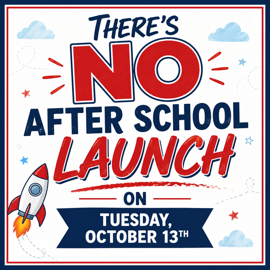 A flyer announces "There's NO AFTER SCHOOL LAUNCH ON TUESDAY, OCTOBER 13TH." A rocket with flames is on the left.
