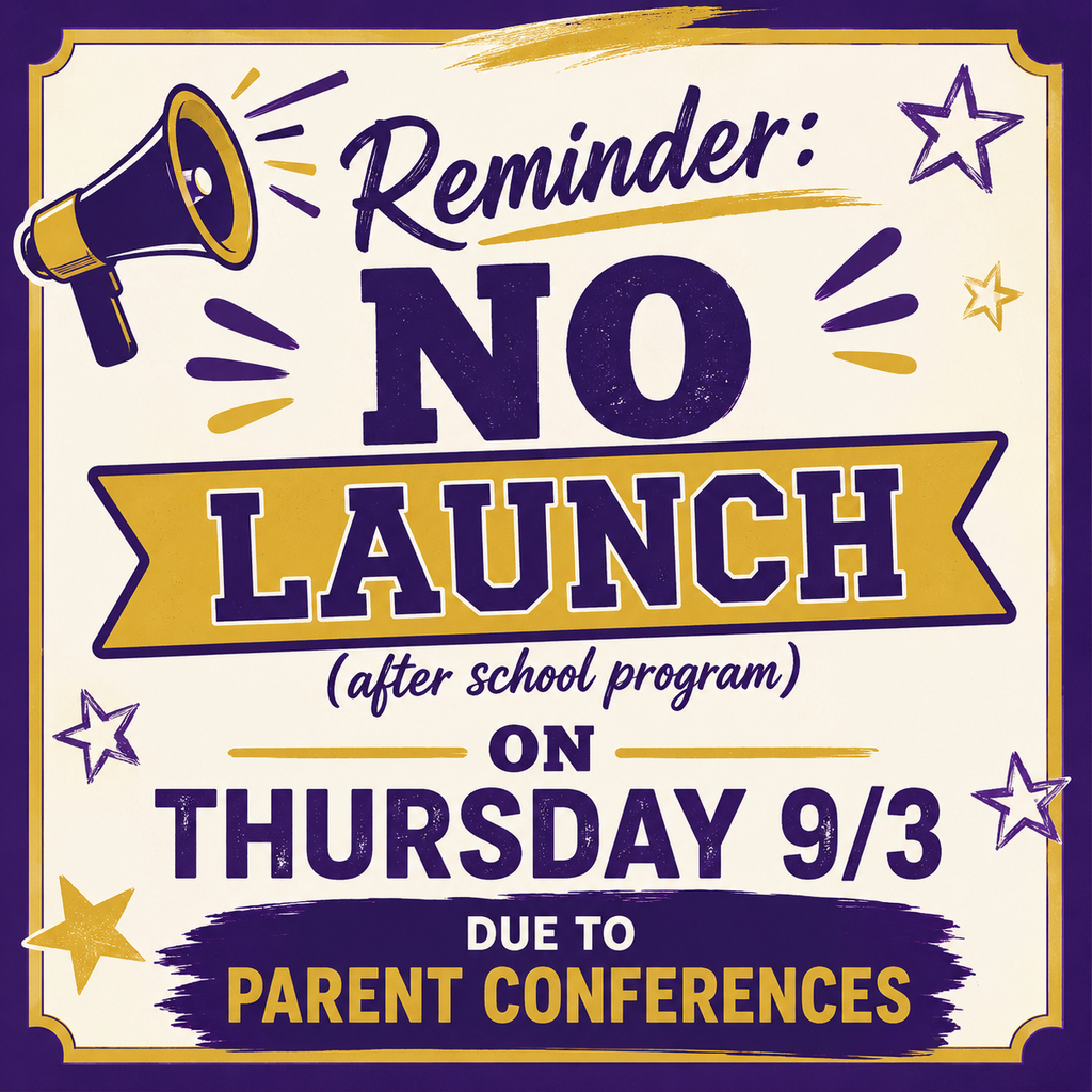 A poster with a purple and white background displays a reminder message. It reads "NO LAUNCH ON THURSDAY 9/3 DUE TO PARENT CONFERENCES."