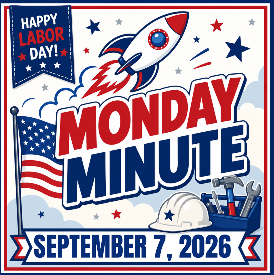 Poster with a rocket, American flag, hard hat, and tools. "Monday Minute" and "Happy Labor Day!" text. Date: September 7, 2026.
