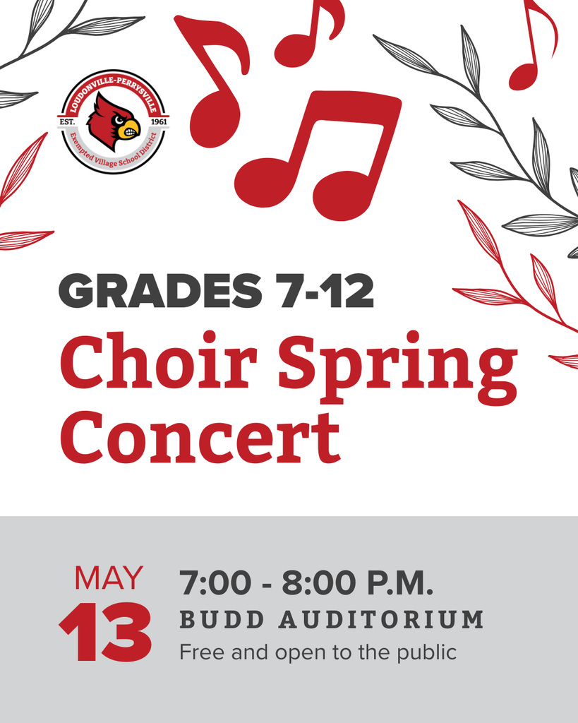 Grades 7-12 Choir Spring Concert, May 13 from 7:00 p.m. to 8:00 p.m. at the Budd Auditorium