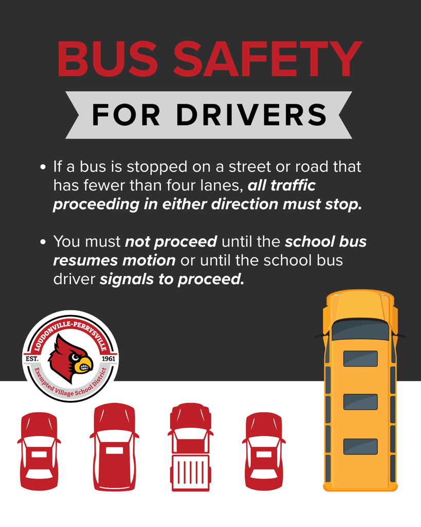 Bus Safety for Drivers: If a bus is stopped on a street or road that has fewer than four lanes, all traffic proceeding in either direction must stop. You must not proceed until the school bus resumes motion or until the school bus driver signals to proceed.
