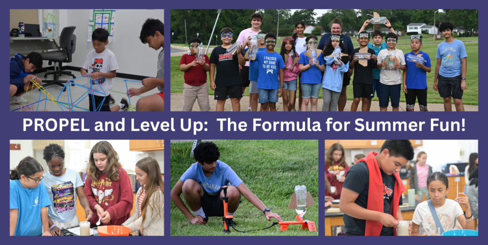 Photo collage of students working on science projects. "PROPEL and Level Up: The Formula for Summer Fun!"