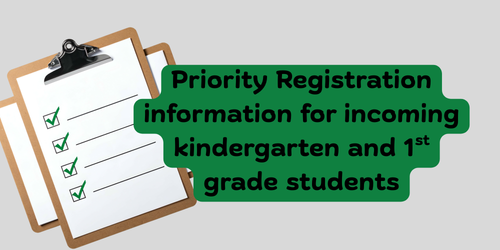 a clipboard with checkmarks with the text "priority registration information for incoming kindergarten and 1st grade students"
