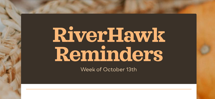 RiverHawk Reminders Newsletter - Week of October 13th