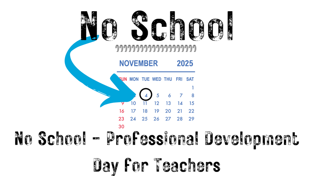 No School - Professional Learning Day for Staff, Tuesday, November 4