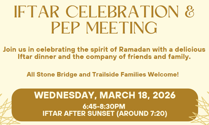 Flyer announcing an "Iftar Celebration & PEP Meeting." The text reads: "Join us in celebrating the spirit of Ramadan with a delicious Iftar dinner and the company of friends and family. Wednesday, March 18, 2026, 6:45-8:30 PM. Iftar after sunset (around 7:20). All Stone Bridge and Trailside Families Welcome! Interpreters.