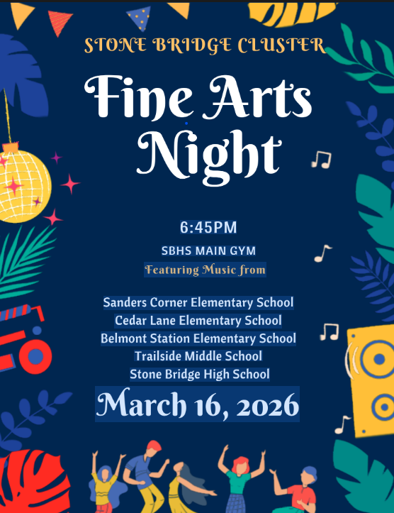 Stone Bridge Cluster Fine Arts Night Flyer  An event flyer for the Stone Bridge Cluster Fine Arts Night featuring a dark blue background with five stylized, faceless, and colorful figures in various dancing or expressive poses at the top.  The text details are as follows:   Event Name: Fine Arts Night    Date: March 16, 2026    Time: 6:45 PM    Location: SBHS Main Gym    Featured Schools: Music from Sanders Corner Elementary, Cedar Lane Elementary, Belmont Station Elementary, Trailside Middle School , and Stone Bridge High School.