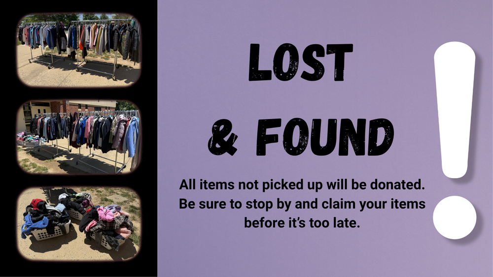 Lost & Found  All items not picked up will be donated.  Be sure to stop by and claiim your items before it's too late.