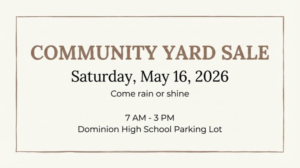 Community Yard Sale will occur at Dominion High School's Parking Lot on Saturday, May 16 from 7 AM until 3 PM. Come rain or shine.