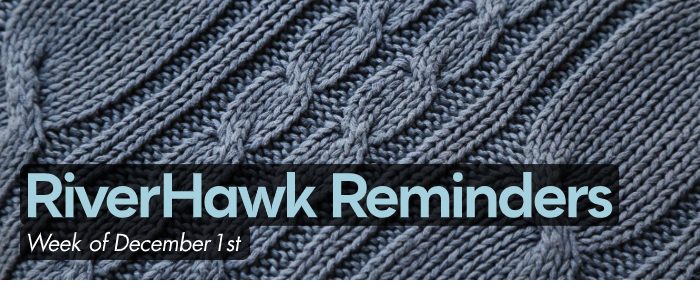 RiverHawk Reminders Newsletter - Week of December 1st