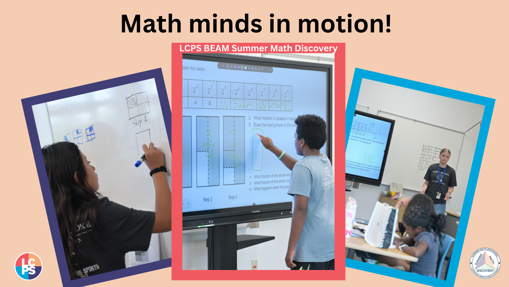 Math minds in motion! LCPS BEAM Summer Math Discovery." Photos of students doign math problems in the classroom.