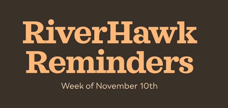 RiverHawk Reminders Newsletter - Week of November 10th