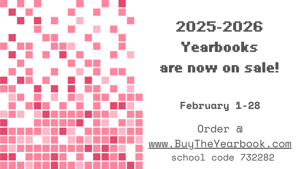 2025-2026 Yearbooks are now on sale!  February 1-28  Order @ www.BuyTheYearbook.com  School Code 732282