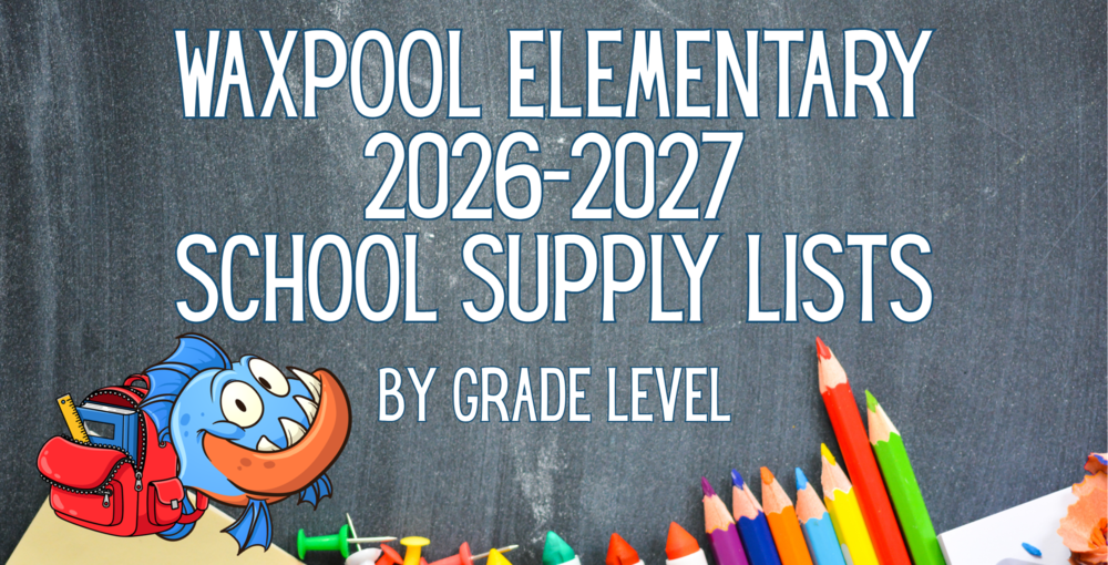 image that says Waxpool Elementary 2026-2027 School Supply Lists by grade level