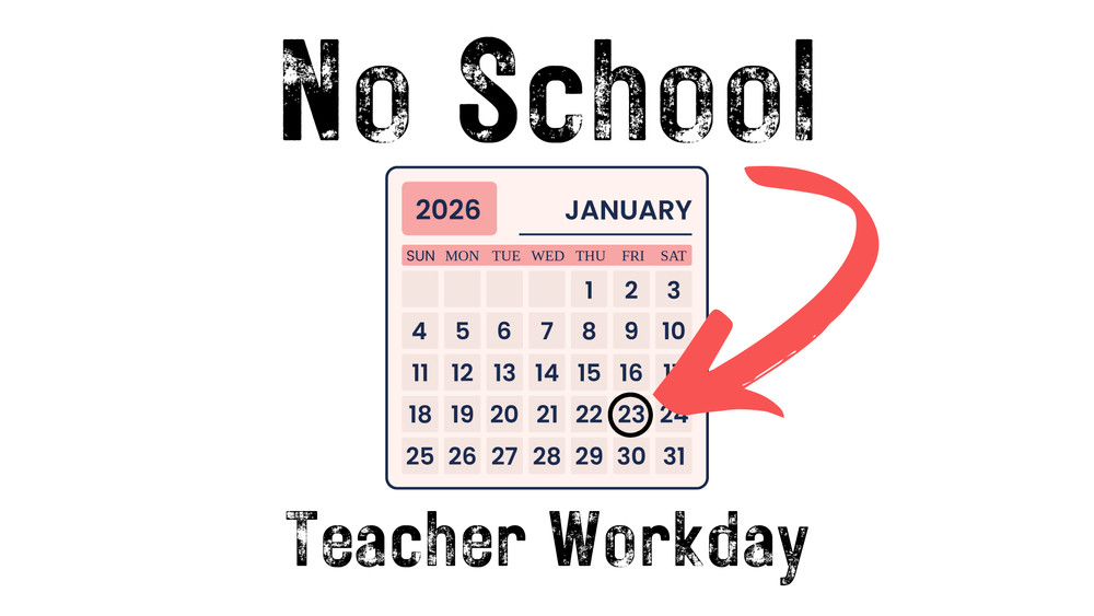 No School - Teacher Workday Friday, January 23, 2026