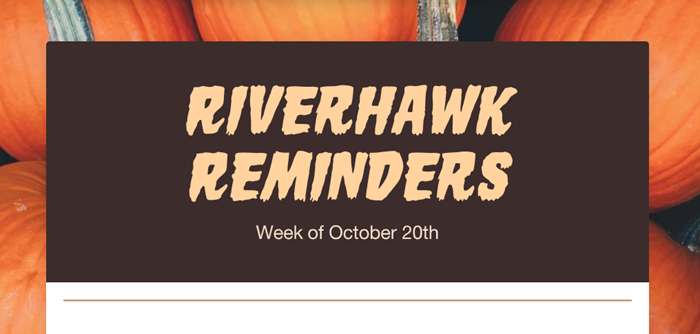 RiverHawk Reminders Newsletter - Week of October 20th