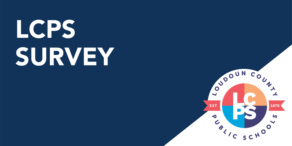 “Blue graphic with white text reading ‘LCPS Survey’ on the left and the Loudoun County Public Schools circular logo in the lower right.”