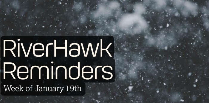 RiverHawk Reminders Newsletter - Week of January 19th