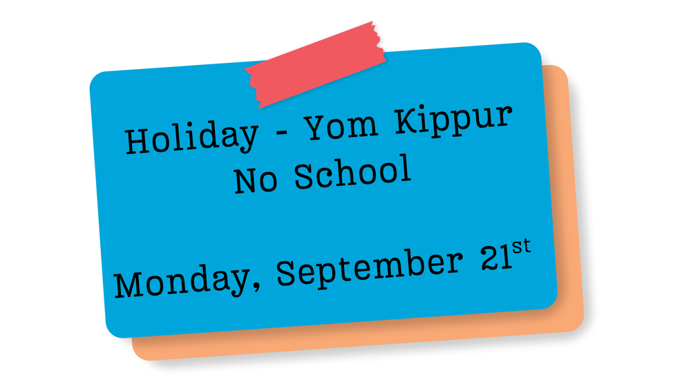 Holiday - Yom Kippur No School Monday, September 21st