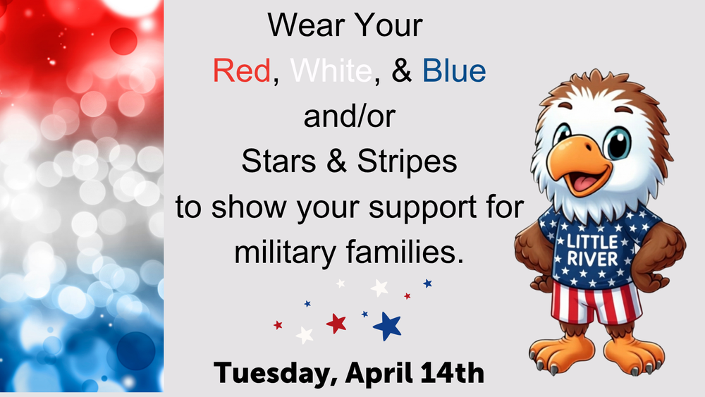 Wear Your Red, White, & Blue and/or Stars & Stripes to show your support for military families on Tuesday,  April 14th