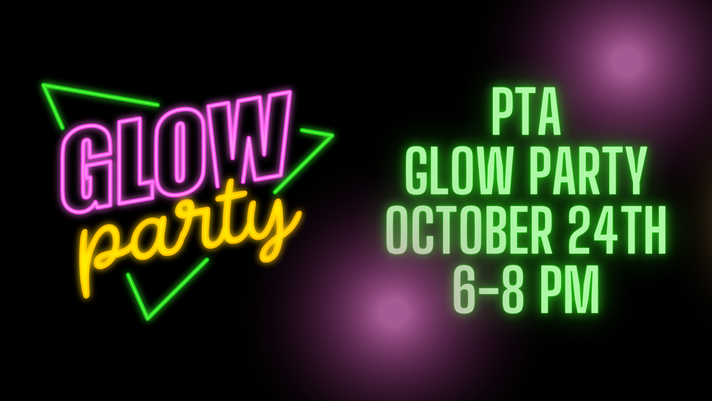 Glow Party - October 24th 6-8 PM