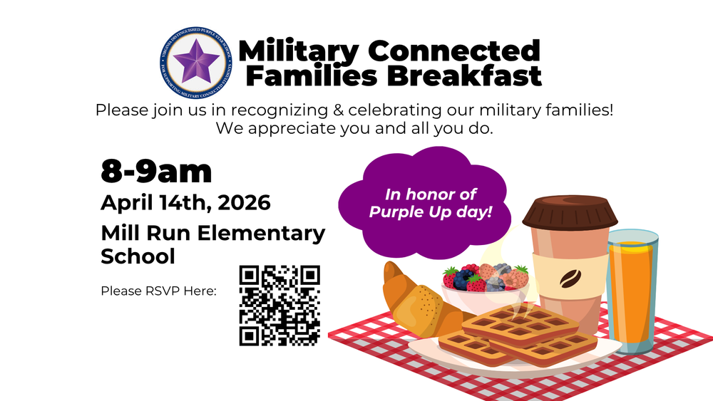 Military Connected Families Breakfast on April 14th, 2026.  Held from 8:00 to 9:00 AM at Mill Run Elementary.