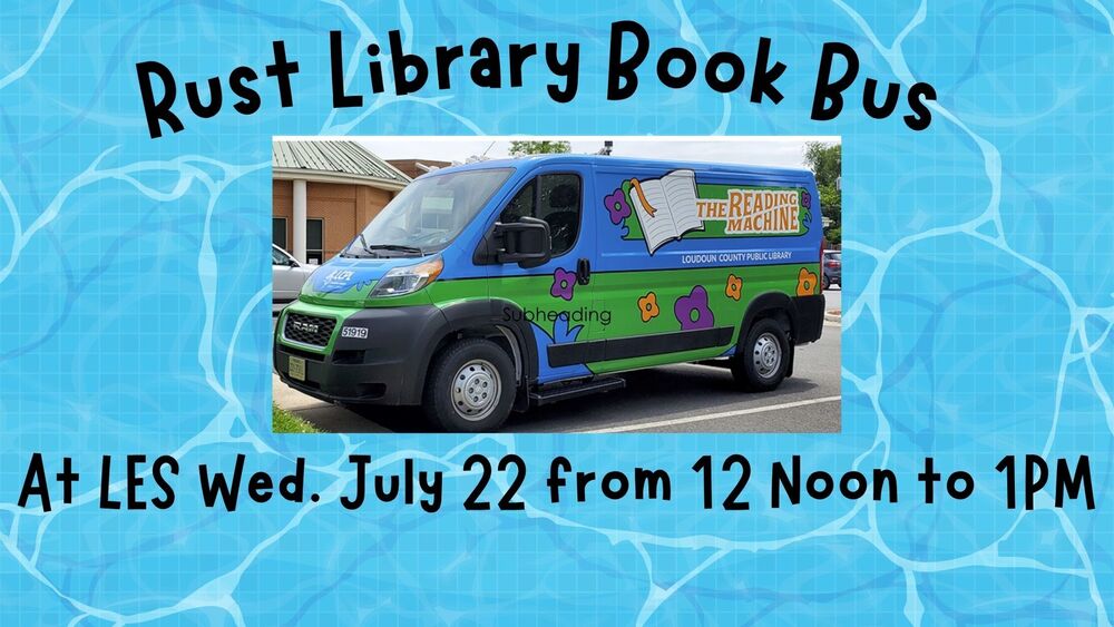 Rust Library Book Bus at Leesburg Elementary School Wednesday, July 22 from 12 noon to 1PM