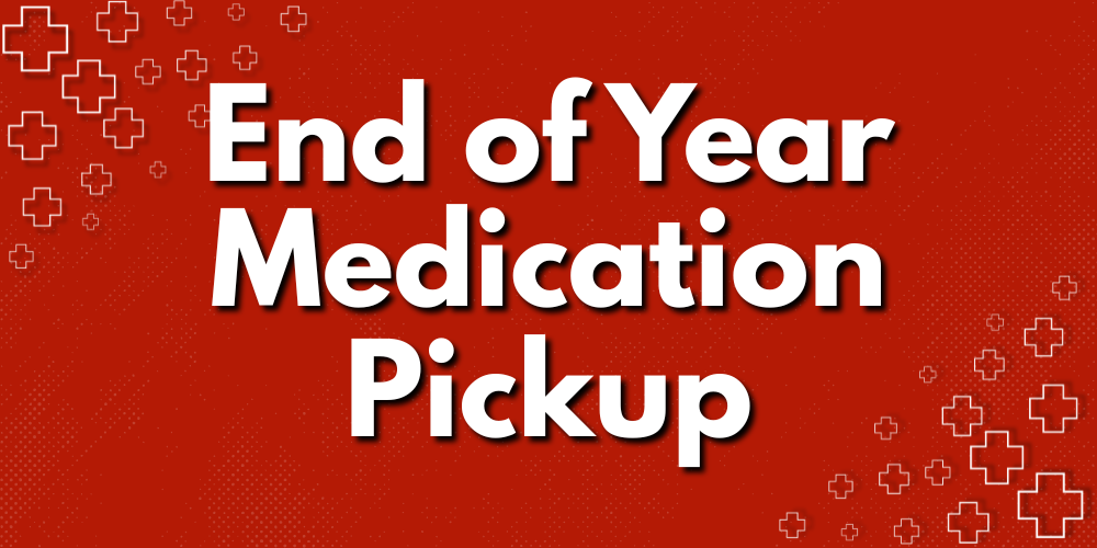 End of Year Medication Pickup in white against a red background with subtle white medical crosses in corners