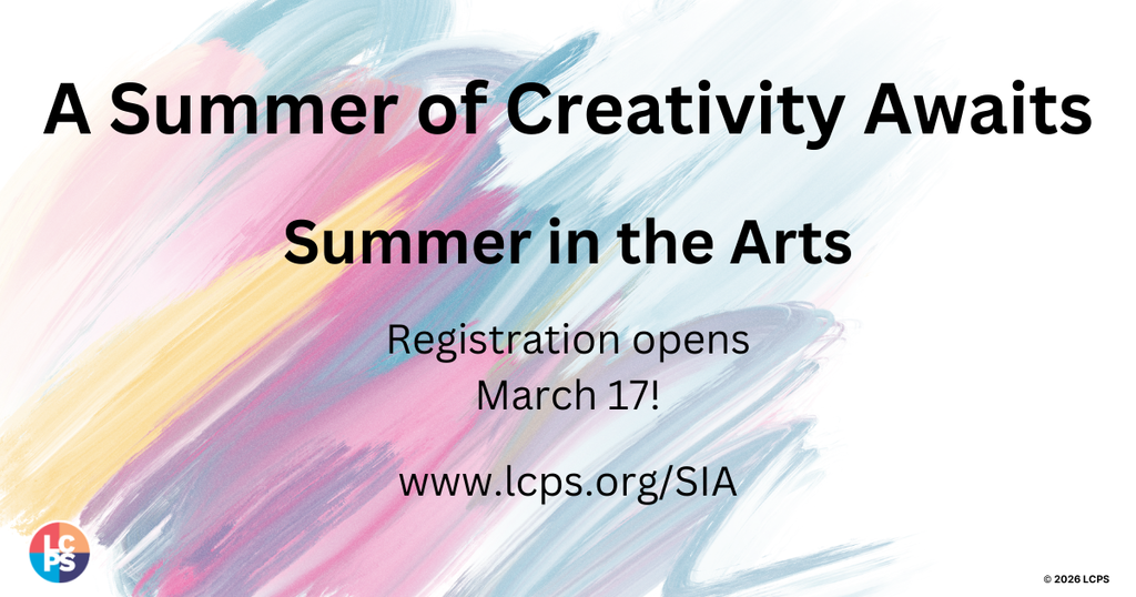 Graphic with colorful paint‑stroke background announcing “A Summer of Creativity Awaits – Summer in the Arts.” Additional text states “Registration opens March 17!” and provides the website “www.lcps.org/SIA.” The LCPS logo appears in the lower left corner.