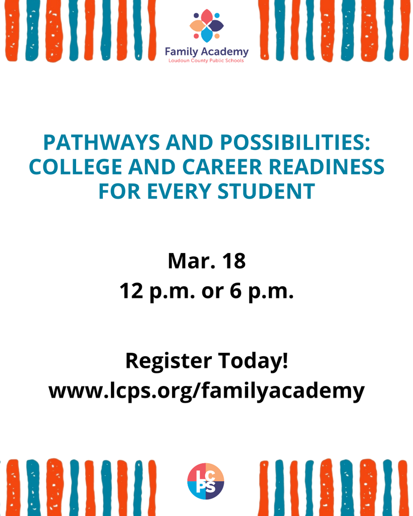“Family Academy graphic for Loudoun County Public Schools announcing ‘Pathways and Possibilities: College and Career Readiness for Every Student.’ Event date is March 18 with sessions at 12 p.m. or 6 p.m. Includes ‘Register Today’ and the website www.lcps.org/familyacademy, with decorative orange and blue borders and LCPS logos.”