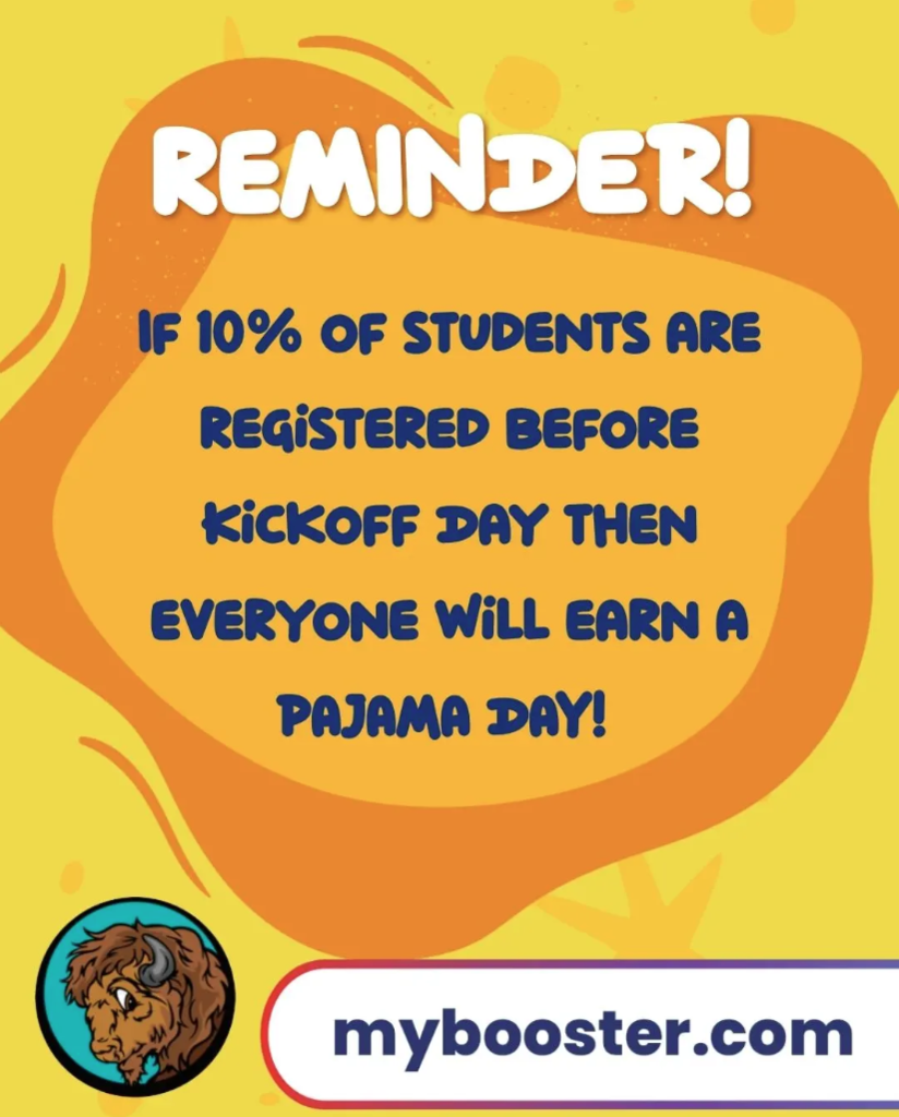 Bright yellow background with white text. It reads, "REMINDER! If 10% of students are registered before kickoff day, then everyone will earn a pajama day!"
