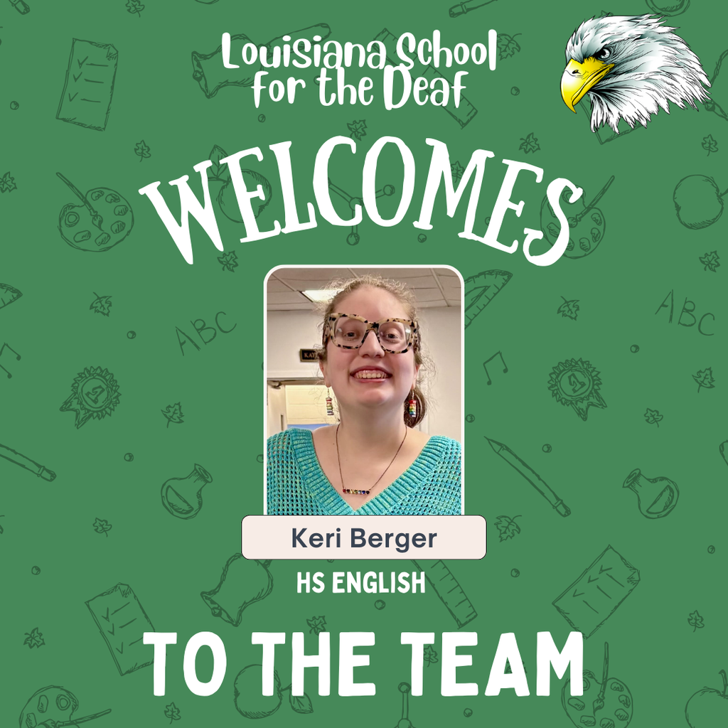 A welcome graphic from the Louisiana School for the Deaf. At the top, it says “Louisiana School for the Deaf WELCOMES” in large white letters. Below is a photo of a smiling woman with light hair pulled back, wearing glasses, red earrings, and a blue sweater. Under the photo is the name “Keri Berger” and the title “HS English.” At the bottom, it reads “TO THE TEAM.” The background is green with playful school-themed doodles and an eagle mascot in the top right corner.