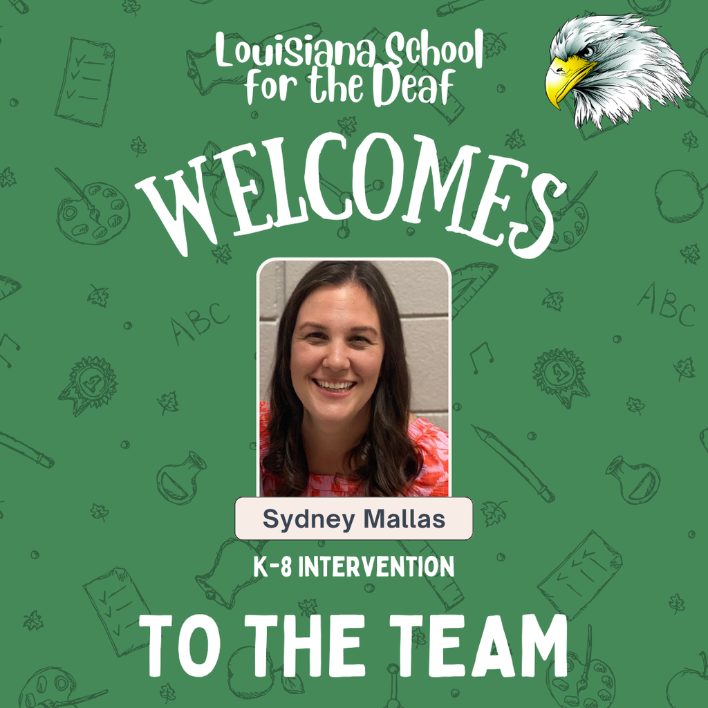 Graphic with a green school-themed background featuring doodles of school supplies and the Louisiana School for the Deaf eagle mascot. At the top, it says "Louisiana School for the Deaf Welcomes." In the center is a photo of a smiling woman labeled "Sydney Mallas, K–8 Intervention." At the bottom, bold text reads "To the Team."
