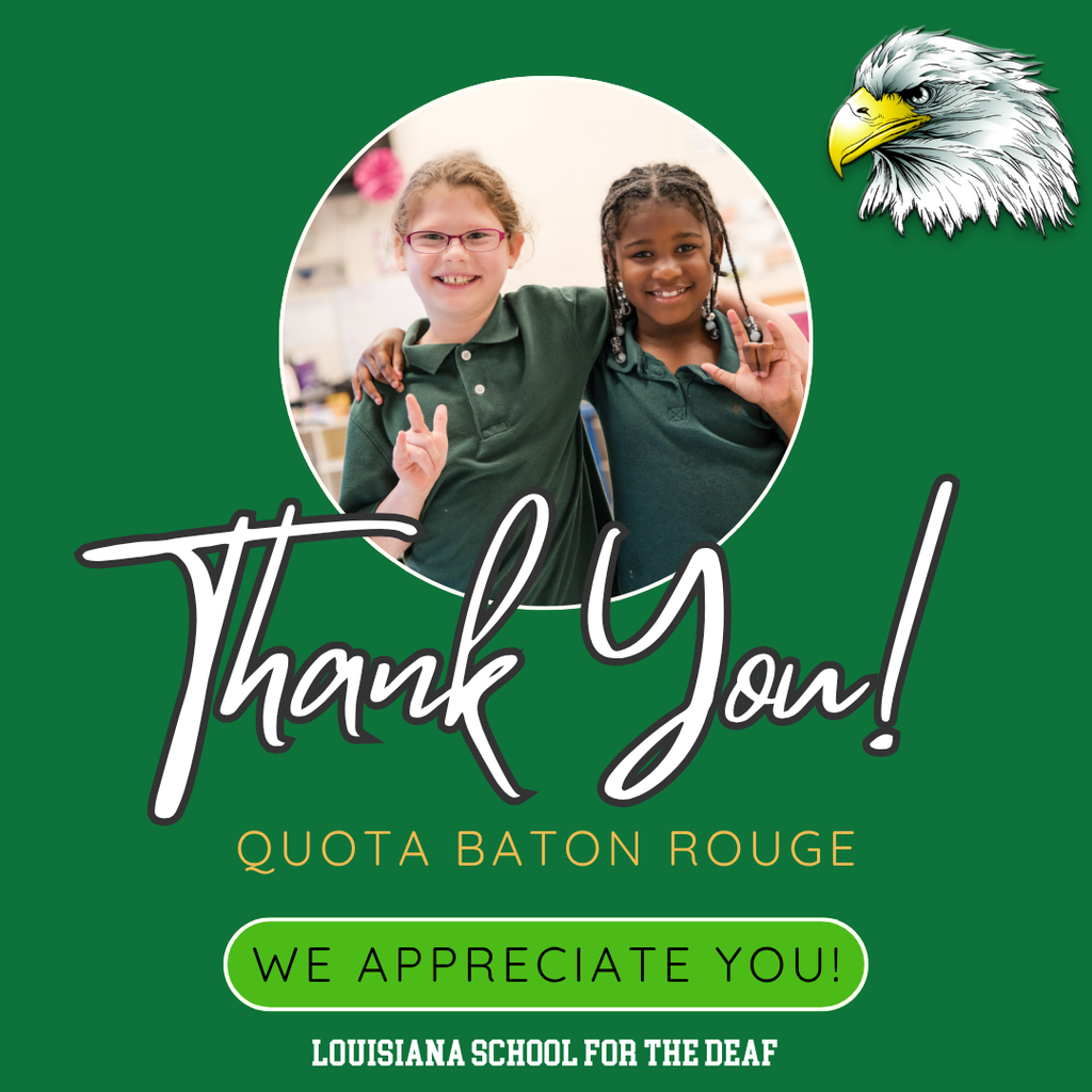 Two smiling students at the Louisiana School for the Deaf, both wearing green polo shirts, stand arm in arm while signing “I love you” in American Sign Language. The graphic includes a message that says “Thank You! Quota Baton Rouge – We Appreciate You!” with the school’s eagle mascot in the corner and the name “Louisiana School for the Deaf” at the bottom.