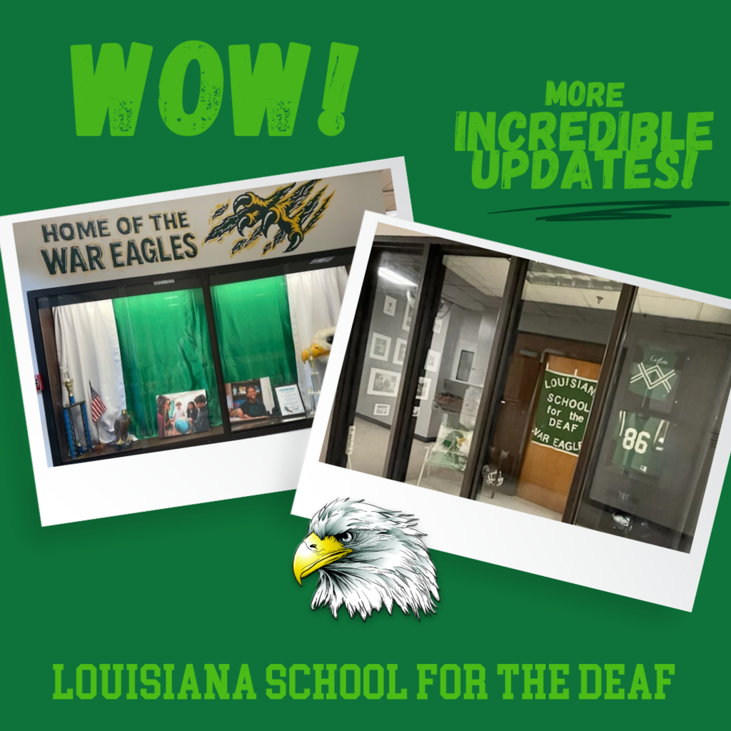 A promotional graphic for the Louisiana School for the Deaf features two photographs on a green background. The left image shows a new "Home of the War Eagles" mural above a school display case decorated with green and white fabric, trophies, and photos. The right image shows a mini museum in the CTE hallway with a green football jersey, historic black-and-white photographs, and a door labeled "Louisiana School for the Deaf War Eagles." Text on the graphic says “WOW! More Incredible Updates!” and includes the school's eagle mascot.