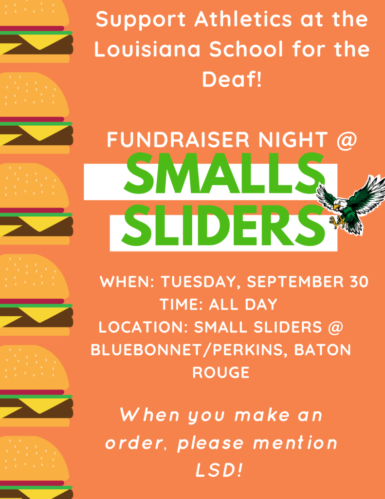 Orange flyer with cartoon hamburger graphics along the left side. Text reads: “Support Athletics at the Louisiana School for the Deaf! Fundraiser Night @ Smalls Sliders. When: Tuesday, September 30. Time: All day. Location: Small Sliders @ Bluebonnet/Perkins, Baton Rouge. When you make an order, please mention LSD!” The Louisiana School for the Deaf eagle logo is included next to the Smalls Sliders text.