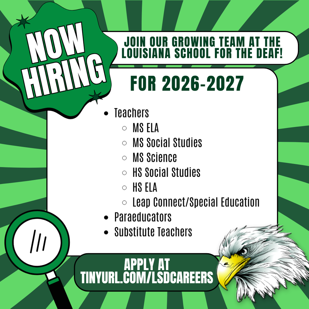 Green and white graphic announcing “Now Hiring” at the Louisiana School for the Deaf for the 2026–2027 school year. Positions listed include Teachers (Middle School ELA, Middle School Social Studies, Middle School Science, High School Social Studies, High School ELA, and LEAP Connect/Special Education), Paraeducators, and Substitute Teachers. The graphic includes a War Eagle mascot and a link that reads “Apply at tinyurl.com/LSDcareers.”