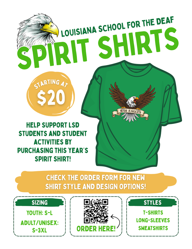 Promotional flyer for Louisiana School for the Deaf Spirit Shirts. The flyer features a large illustrated eagle head and bold green text reading “Louisiana School for the Deaf Spirit Shirts.” A green T-shirt is pictured with the War Eagles logo on the front. Shirts start at $20, and proceeds help support LSD students and student activities. The flyer encourages viewers to check the order form for new shirt styles and design options. Available sizes are Youth S–L and Adult/Unisex S–3XL. Styles include T-shirts, long-sleeve shirts, and sweatshirts. A QR code at the bottom directs viewers to the order form.