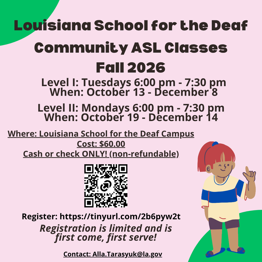 Flyer for Louisiana School for the Deaf Community ASL Classes, Fall 2026. Level 1 meets Tuesdays from 6:00–7:30 p.m., October 13 through December 8. Level 2 meets Mondays from 6:00–7:30 p.m., October 19 through December 14. Classes are held at the Louisiana School for the Deaf campus. Cost is $60, payable by cash or check only and is non-refundable. Registration is limited and first come, first served. Register at tinyurl.com/2b6pyw2t. Contact Alla.Tarasyuk@la.gov. Flyer features a cartoon child signing ASL.