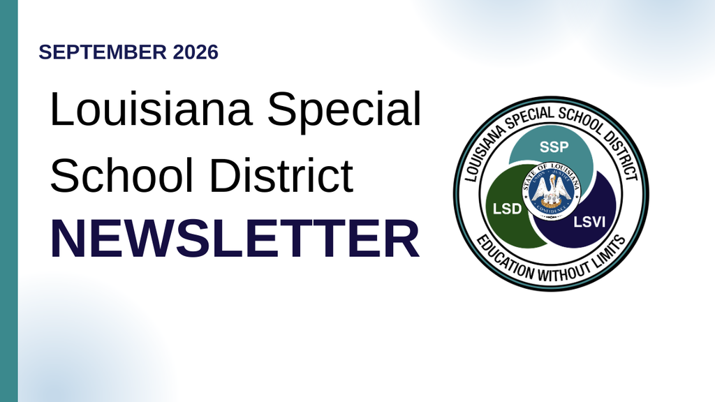 LOUISIANA SPECIAL S CHOOL DISTRICT NEWSLETTER September 2026