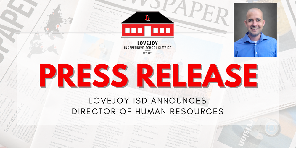 Press Release: Lovejoy ISD Announces Director of Human Resources, includes picture of man in blue button up shirt.