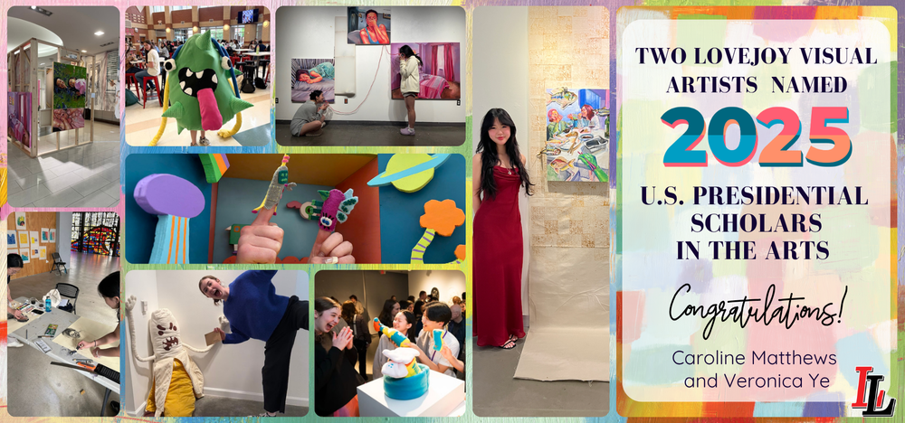 Two Lovejoy Visual Artists Named 2025 Presidential Scholars in the Arts!  Congratulations Caroline Matthews and Veronica Ye