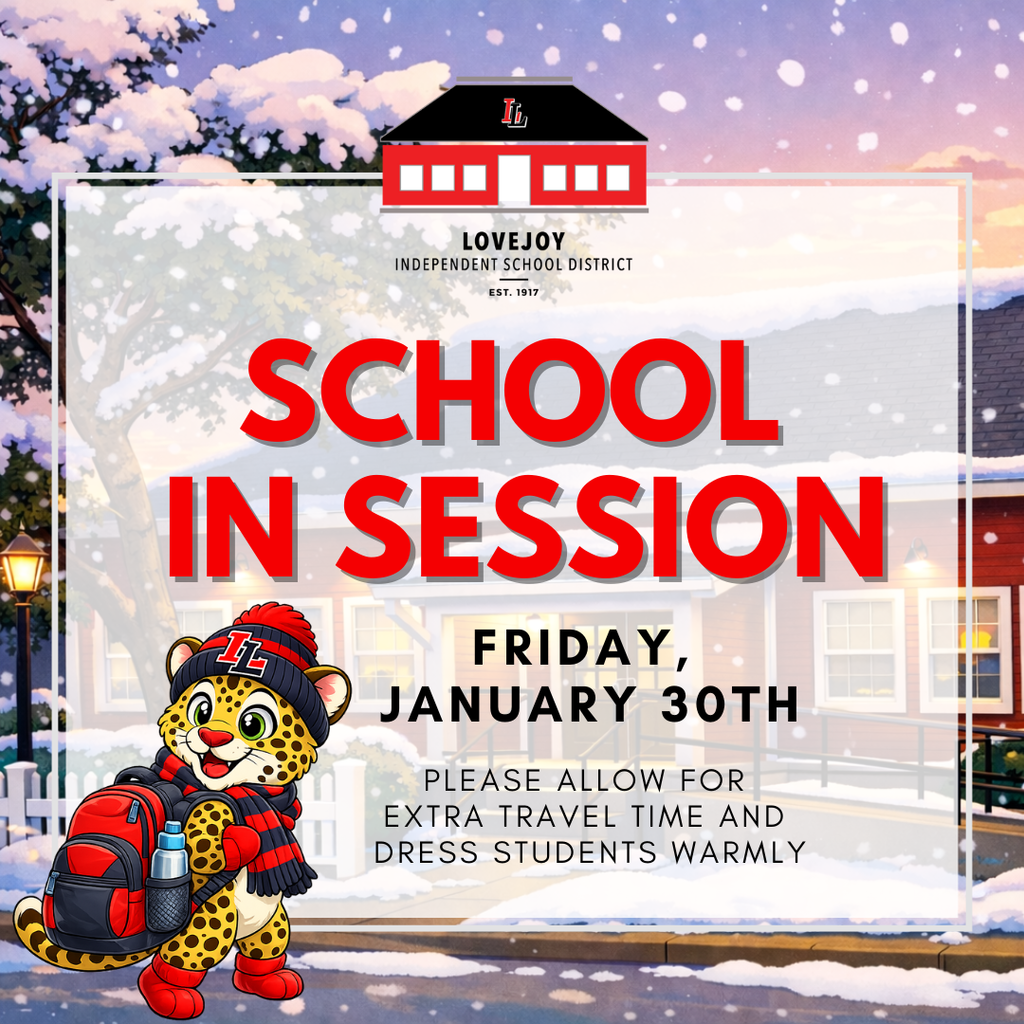 School in Session Friday, January 30th. Please allow for extra travel time and dress students warmly.